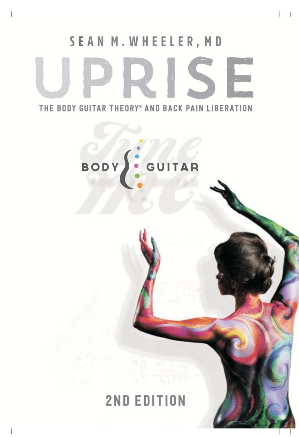 Cover of UPRISE: The Body Guitar Theory and Back Pain Liberation, 2nd edition, by Sean M. Wheeler, M.D.